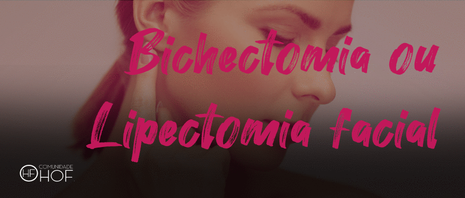 Bichectomia ou Lipectomia Facial
